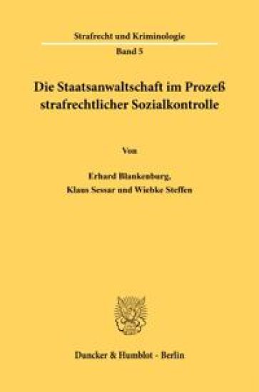 Die Staatsanwaltschaft Im Prozess Strafrechtlicher Sozialkontrolle.