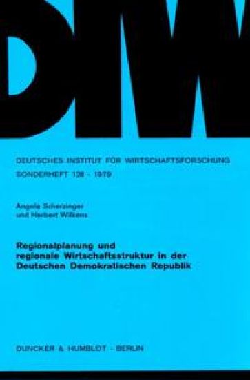 Regionalplanung Und Regionale Wirtschaftsstruktur in Der Deutschen Demokratischen Republik
