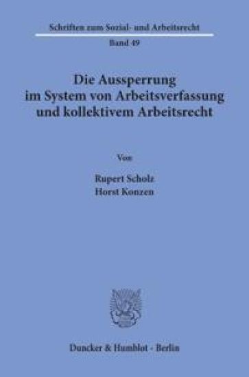 Die Aussperrung Im System Von Arbeitsverfassung Und Kollektivem Arbeitsrecht
