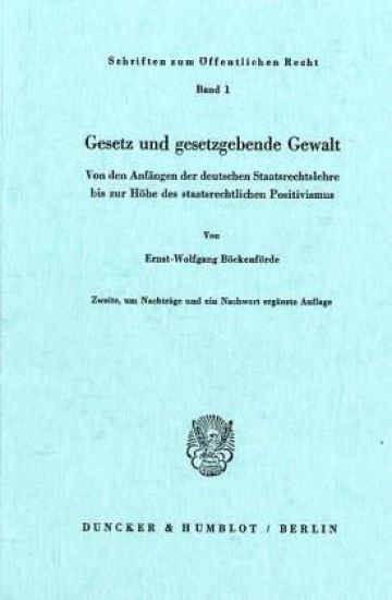 Gesetz Und Gesetzgebende Gewalt: Von Den Anfangen Der Deutschen Staatsrechtslehre Bis Zur Hohe Des Staatsrechtlichen Positivismus