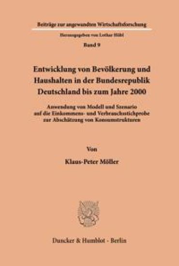 Entwicklung Von Bevolkerung Und Haushalten in Der Bundesrepublik Deutschland Bis Zum Jahre 2000: Anwendung Von Modell Und Szenario Auf Die Einkommens-