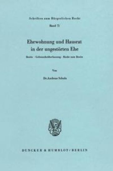 Ehewohnung Und Hausrat in Der Ungestorten Ehe: Besitz, Gebrauchsuberlassung, Recht Zum Besitz