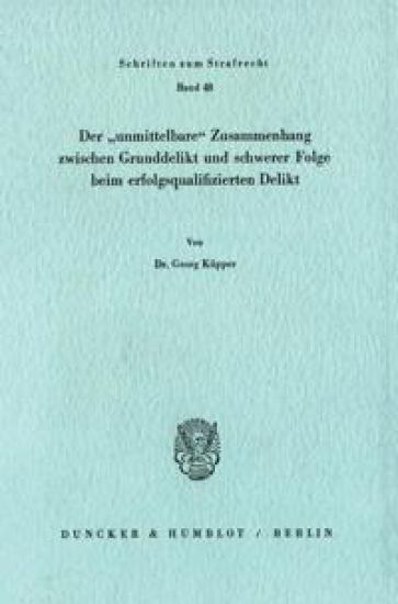 Der 'unmittelbare' Zusammenhang Zwischen Grunddelikt Und Schwerer Folge Beim Erfolgsqualifizierten Delikt