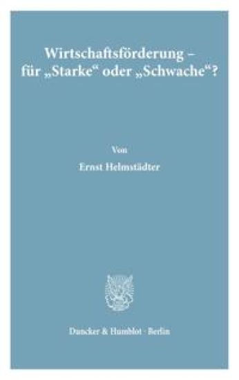 Wirtschaftsforderung - Fur 'Starke' Oder 'Schwache'?: Grenzen Rationaler Strukturpolitik