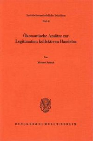 Ökonomische Ansätze zur Legitimation kollektiven Handelns.