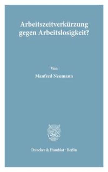 Arbeitszeitverkurzung Gegen Arbeitslosigkeit?