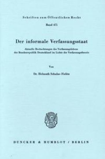 Der Informale Verfassungsstaat: Aktuelle Beobachtungen Des Verfassungslebens Der Bundesrepublik Deutschland Im Lichte Der Verfassungstheorie