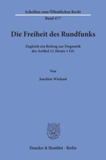Die Freiheit Des Rundfunks: Zugleich Ein Beitrag Zur Dogmatik Des Artikel 12 Absatz 1 Gg