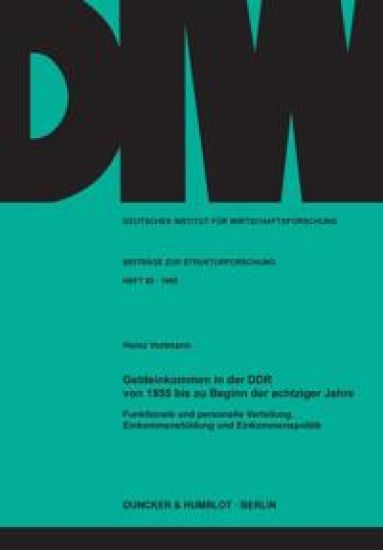 Geldeinkommen in Der Ddr Von 1955 Bis Zu Beginn Der Achtziger Jahre: Funktionale Und Personelle Verteilung, Einkommensbildung Und Einkommenspolitik