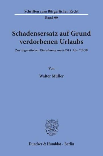 Schadensersatz Auf Grund Verdorbenen Urlaubs: Zur Dogmatischen Einordnung Von 651 F. Abs. 2 Bgb