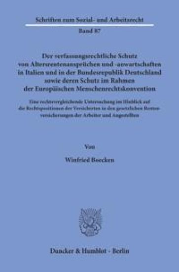 Der Verfassungsrechtliche Schutz Von Altersrentenanspruchen Und -Anwartschaften in Italien Und in Der Bundesrepublik Deutschland Sowie Deren Schutz Im