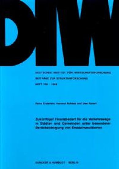 Zukunftiger Finanzbedarf Fur Die Verkehrswege in Stadten Und Gemeinden Unter Besonderer Berucksichtigung Von Ersatzinvestitionen