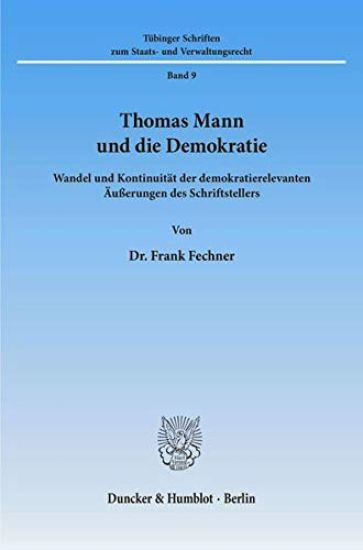Thomas Mann Und Die Demokratie: Wandel Und Kontinuitat Der Demokratierelevanten Ausserungen Des Schriftstellers