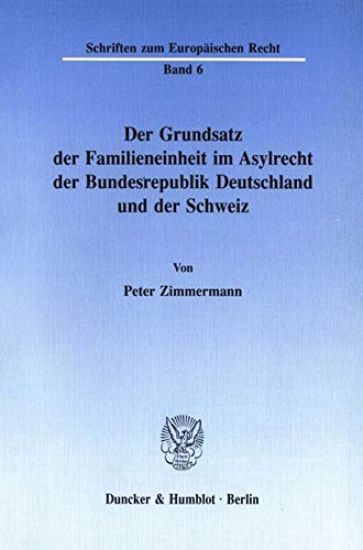 Der Grundsatz Der Familieneinheit Im Asylrecht Der Bundesrepublik Deutschland Und Der Schweiz