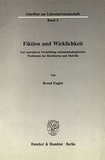 Fiktion Und Wirklichkeit: Zur Narrativen Vermittlung Erkenntnisskeptischer Positionen Bei Hawthorne Und Melville