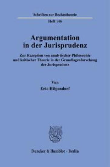 Argumentation in Der Jurisprudenz: Zur Rezeption Von Analytischer Philosophie Und Kritischer Theorie in Der Grundlagenforschung Der Jurisprudenz