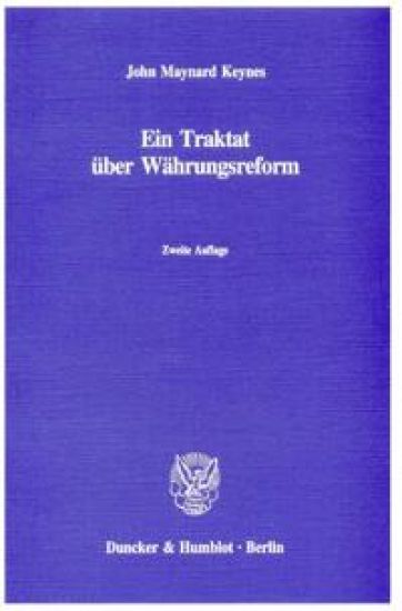 Ein Traktat Uber Wahrungsreform: In Der Einzig Autorisierten Ubersetzung Von Ernst Kocherthaler