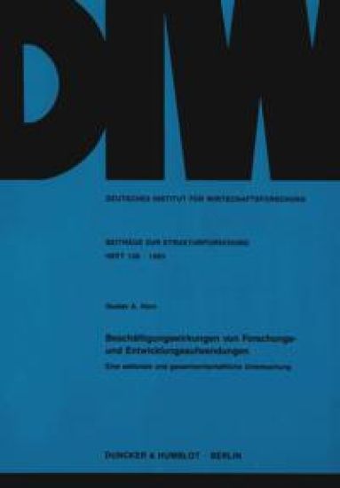 Beschaftigungswirkungen Von Forschungs- Und Entwicklungsaufwendungen: Eine Sektorale Und Gesamtwirtschaftliche Untersuchung