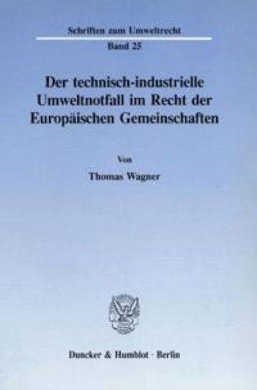 Der Technisch-Industrielle Umweltnotfall Im Recht Der Europaischen Gemeinschaften
