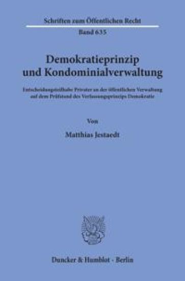 Demokratieprinzip Und Kondominialverwaltung: Entscheidungsteilhabe Privater an Der Offentlichen Verwaltung Auf Dem Prufstand Des Verfassungsprinzips D
