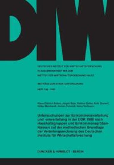 Untersuchungen Zur Einkommensverteilung Und -Umverteilung in Der Ddr 1988 Nach Haushaltsgruppen Und Einkommensgrossenklassen Auf Der Methodischen Grun