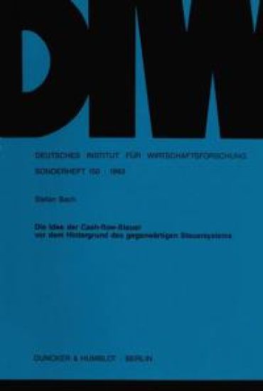 Die Idee Der Cash-Flow-Steuer VOR Dem Hintergrund Des Gegenwartigen Steuersystems
