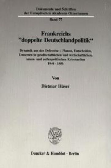 Frankreichs 'Doppelte Deutschlandpolitik: Dynamik Aus Der Defensive - Planen, Entscheiden, Umsetzen in Gesellschaftlichen Und Wirtschaftlichen, Innen-