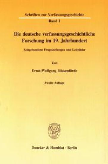 Die Deutsche Verfassungsgeschichtliche Forschung Im 19. Jahrhundert: Zeitgebundene Fragestellungen Und Leitbilder