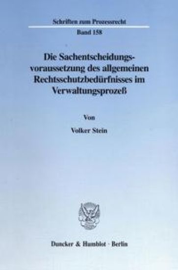 Die Sachentscheidungsvoraussetzung Des Allgemeinen Rechtsschutzbedurfnisses Im Verwaltungsprozess