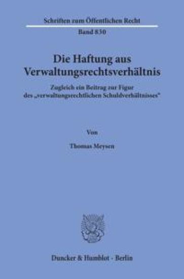 Die Haftung Aus Verwaltungsrechtsverhaltnis: Zugleich Ein Beitrag Zur Figur Des 'Verwaltungsrechtlichen Schuldverhaltnisses