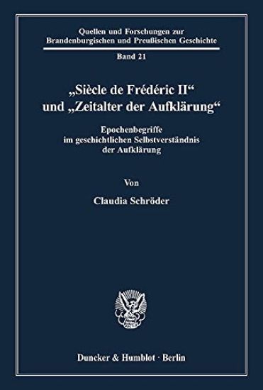 Siecle de Frederic II Und 'zeitalter Der Aufklarung: Epochenbegriffe Im Geschichtlichen Selbstverstandnis Der Aufklarung