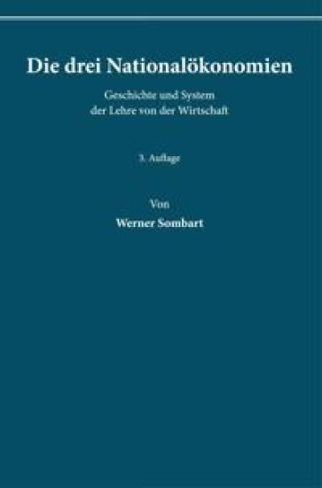 Die Drei Nationalokonomien: Geschichte Und System Der Lehre Von Der Wirtschaft