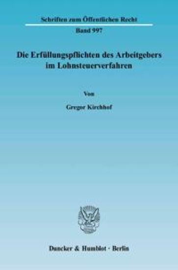 Die Erfullungspflichten Des Arbeitgebers Im Lohnsteuerverfahren: Freiheit Von Arbeitszwang Und Berufsfreiheit ALS Grenzen Der Quellenbesteuerung, Der