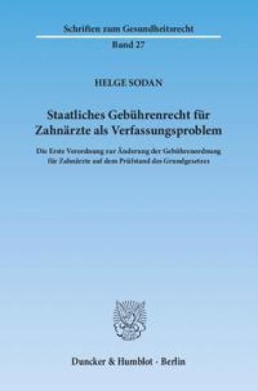 Staatliches Gebuhrenrecht Fur Zahnarzte ALS Verfassungsproblem: Die Erste Verordnung Zur Anderung Der Gebuhrenordnung Fur Zahnarzte Auf Dem Prufstand