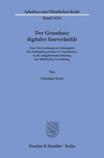 Der Grundsatz Digitaler Souveranitat.: Eine Untersuchung Zur Zulassigkeit Des Einbindens Privater It-Dienstleister in Die Aufgabenwahrnehmung Der Offe