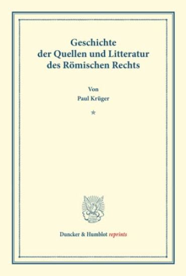 Geschichte Der Quellen Und Litteratur Des Romischen Rechts: Systematisches Handbuch Der Deutschen Rechtswissenschaft. Erste Abtheilung, Zweiter Theil.