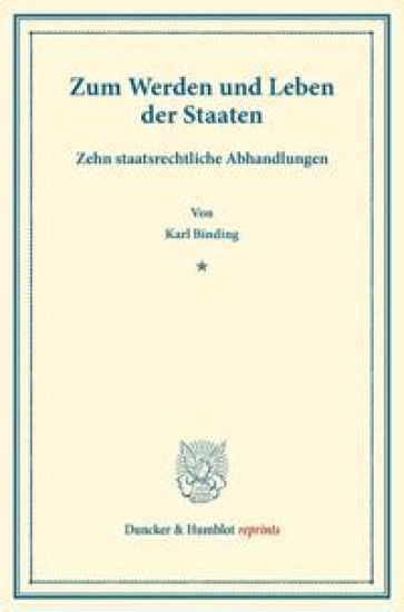 Zum Werden Und Leben Der Staaten: Zehn Staatsrechtliche Abhandlungen