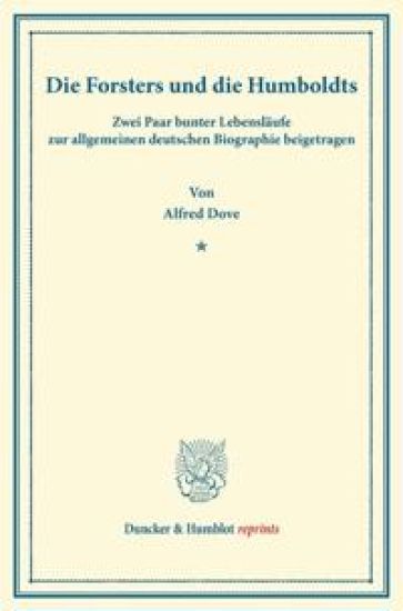 Die Forsters Und Die Humboldts: Zwei Paar Bunter Lebenslaufe Zur Allgemeinen Deutschen Biographie Beigetragen – Alfred Dove, kirjan kansikuva