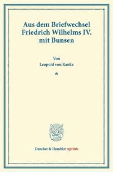 Aus Dem Briefwechsel Friedrich Wilhelms IV. Mit Bunsen