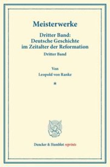 Meisterwerke: Dritter Band: Deutsche Geschichte Im Zeitalter Der Reformation. Dritter Band