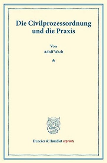 Die Civilprozessordnung Und Die Praxis