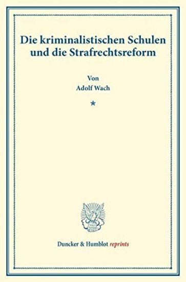 Die Kriminalistischen Schulen Und Die Strafrechtsreform: Rede, Bei Antritt Des Rektorats Am 31. Oktober 192 Gehalten