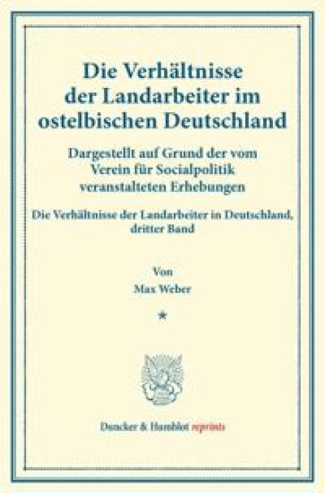 Die Verhaltnisse Der Landarbeiter Im Ostelbischen Deutschland (Preussische Provinzen Ost- Und Westpreussen, Pommern, Posen, Schlesien, Brandenburg, Gr