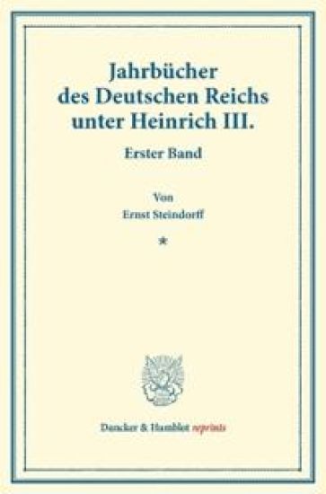 Jahrbucher Des Deutschen Reichs Unter Heinrich III: Erster Band. Auf Veranlassung Und Mit Unterstutzung Seiner Majestat Des Konigs Von Bayern Maximili