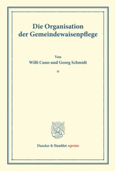 Die Organisation Der Gemeindewaisenpflege: (Schriften Des Deutschen Vereins Fur Armenpflege Und Wohlthatigkeit 47)