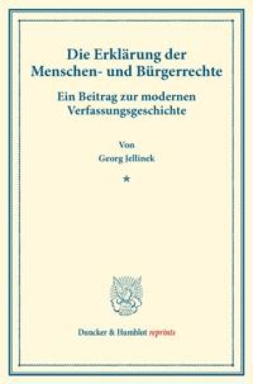 Die Erklarung Der Menschen- Und Burgerrechte: Ein Beitrag Zur Modernen Verfassungsgeschichte. (Staats- Und Volkerrechtliche Abhandlungen I.3)