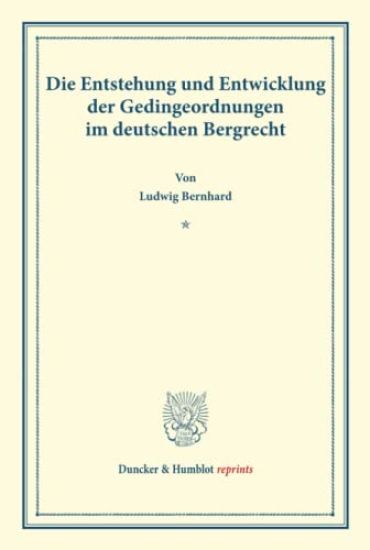 Die Entstehung Und Entwicklung Der Gedingeordnungen Im Deutschen Bergrecht: (Staats- Und Socialwissenschaftliche Forschungen XX.7)