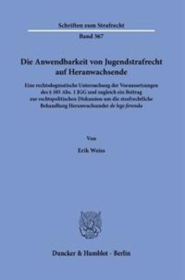 Die Anwendbarkeit Von Jugendstrafrecht Auf Heranwachsende: Eine Rechtsdogmatische Untersuchung Der Voraussetzungen Des 105 Abs. 1 Jgg Und Zugleich Ein