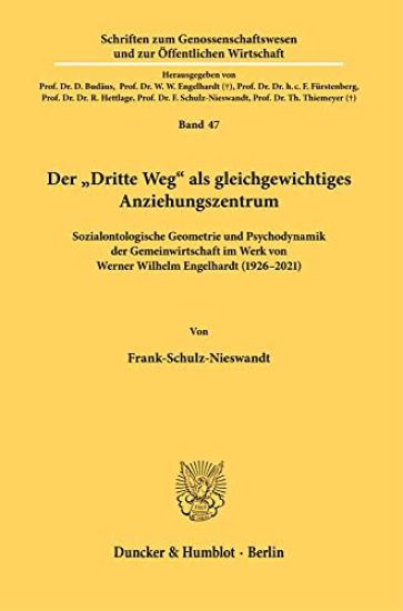 Der Dritte Weg ALS Gleichgewichtiges Anziehungszentrum: Sozialontologische Geometrie Und Psychodynamik Der Gemeinwirtschaft Im Werk Von Werner Wilhelm