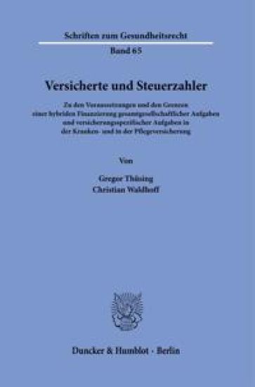 Versicherte Und Steuerzahler: Zu Den Voraussetzungen Und Den Grenzen Einer Hybriden Finanzierung Gesamtgesellschaftlicher Aufgaben Und Versicherungssp